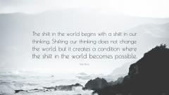 Peter Block Quote: “The shift in the world begins with a shift in ...