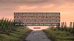 Ryan Gosling Quote: “It's not good just to have life experience of ...