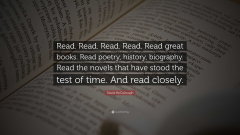 David McCullough Quote: “Read. Read. Read. Read. Read great books ...