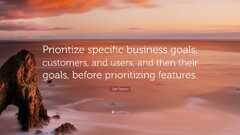 Jeff Patton Quote: “Prioritize specific business goals, customers ...