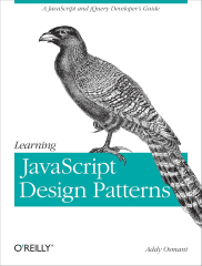 Learning JavaScript Design Patterns: A JavaScript and Jquery Developer's Guide by Addy Osmani