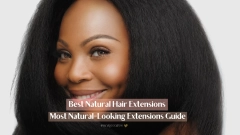 Best Natural Hair Extensions Choosing Guide, Tips and Tricks