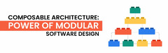 Composable Architecture: Power of Modular Software Design