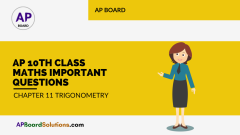 AP 10th Class Maths Important Questions Chapter 11 Trigonometry