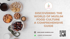 Discovering the World of Muslim Food Culture - A Comprehensive Guide