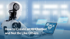 How to Create an AI Chatbot and Not Be Like Others — Program-Ace