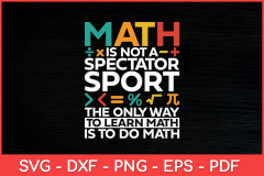 Math Is Not A Spectator Sport Mathematics Number Math Lovers Svg ...