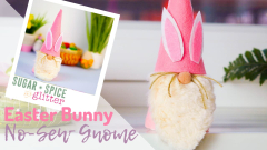 No-Sew Easter Bunny Gnome (with Video) ⋆ Sugar, Spice and Glitter