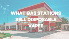 What Gas Stations Sell Disposable Vapes? (Near Me) - SPIRITBAR